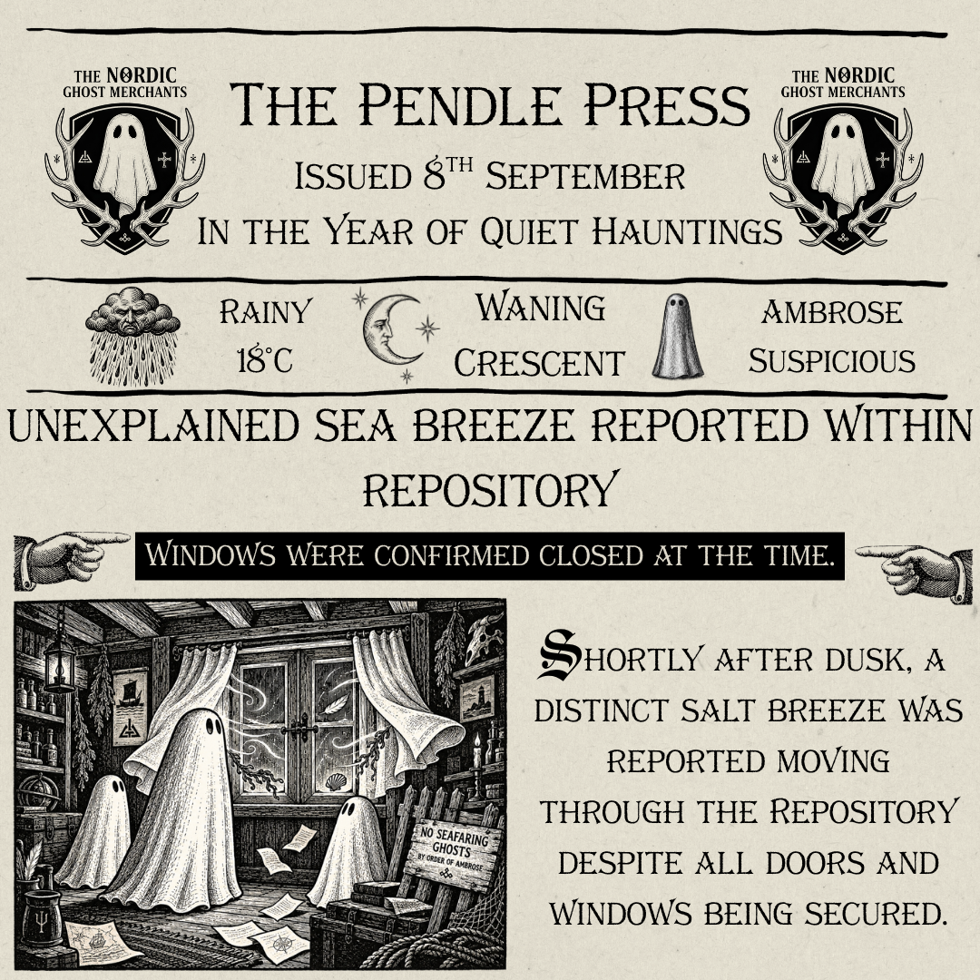 A 1600s woodcut style newspaper called The Pendle Press, issued by The Nordic Ghost Merchants. A black ink sketch shows a sea breeze blowing through a closed window. Three sheet ghost figurines stare at the window in confusion. 